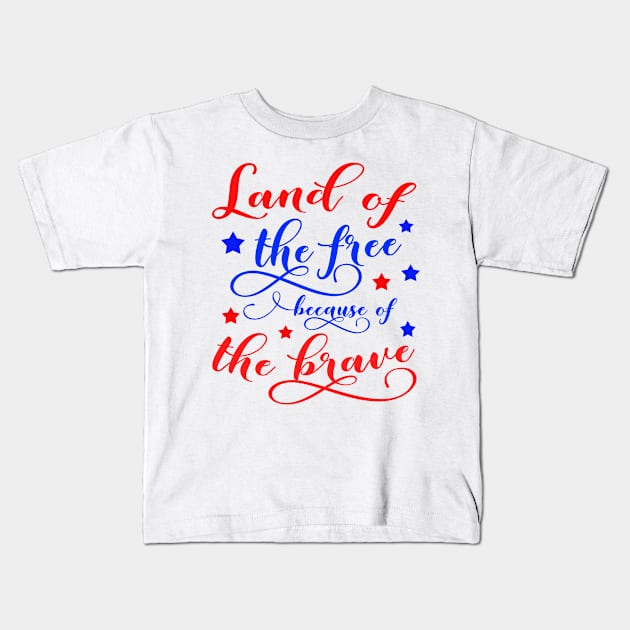 Land of the free because of the brave, Independence day Kids T-Shirt by TheBlackCatprints